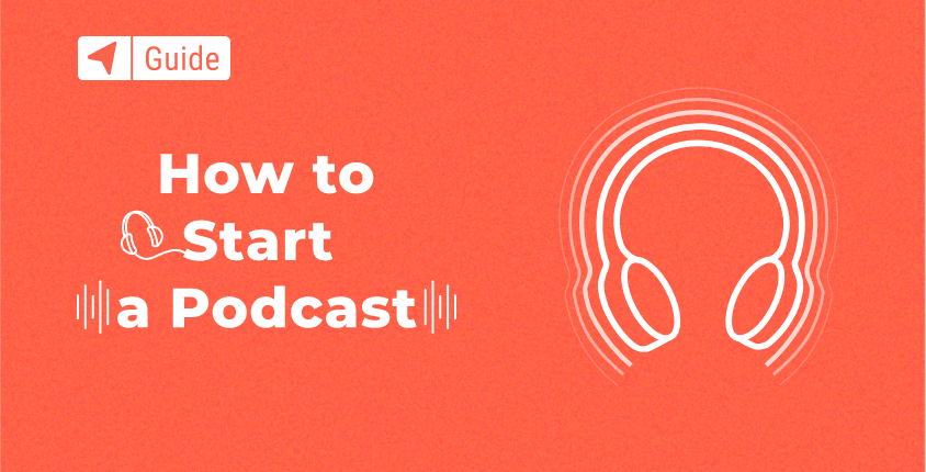 How to Start a Podcast: The Ultimate Step-by-Step Guide for Beginners